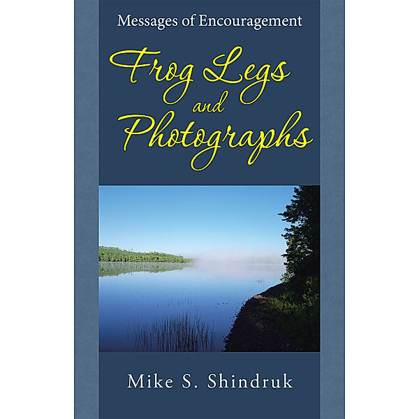 Frog Legs and Photographs, Mike S. Shindruk