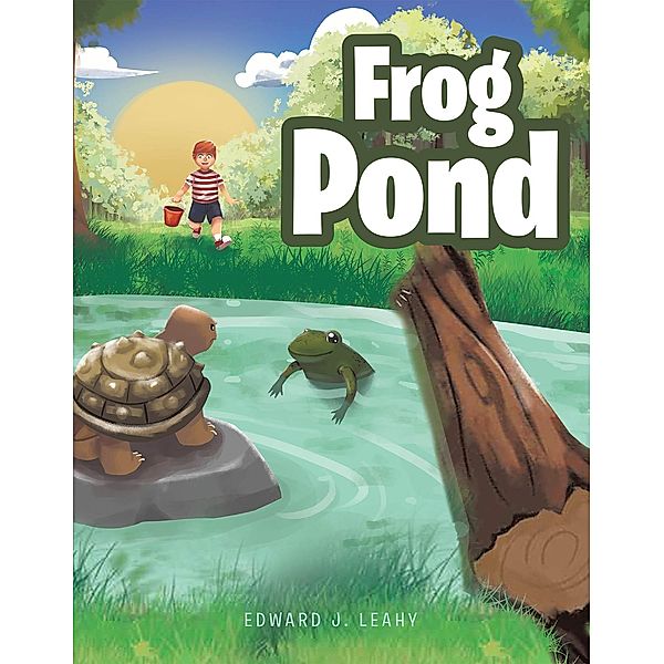Frog Pond, Edward J. Leahy