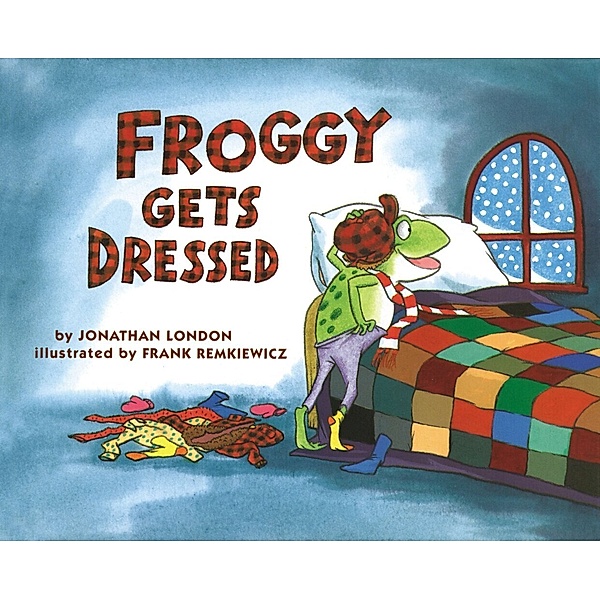 Froggy Gets Dressed, Jonathan London, Frank Remkiewicz