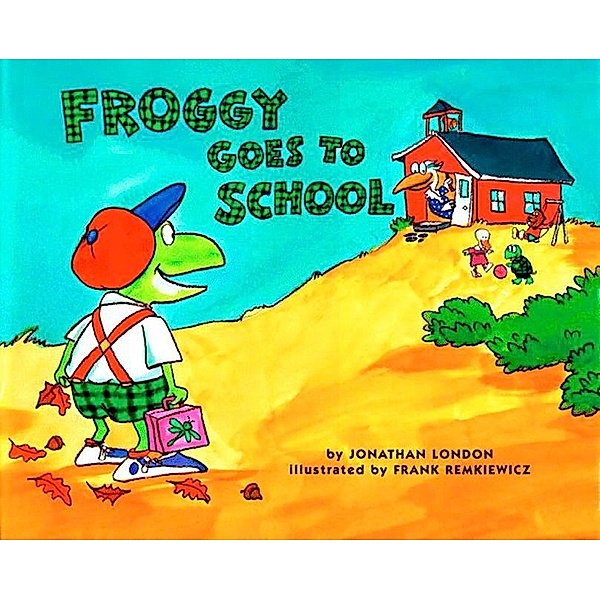 Froggy Goes to School, Jonathan London, Frank Remkiewicz