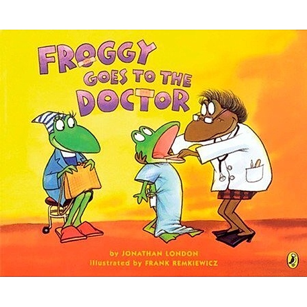 Froggy Goes to the Doctor, Jonathan London, Frank Remkiewicz