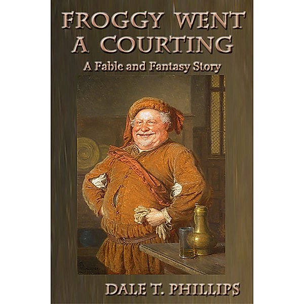 Froggy Went A Courting, Dale T. Phillips