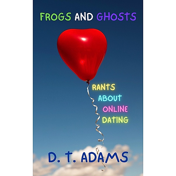Frogs and Ghosts, D. T. Adams