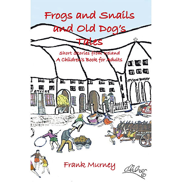 Frogs and Snails and Old Dog’S Tales, Frank Murney