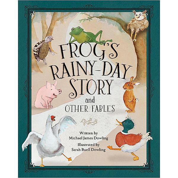 Frog's Rainy-Day Story and Other Fables / Carpenter's Son Publishing, Michael James Dowling