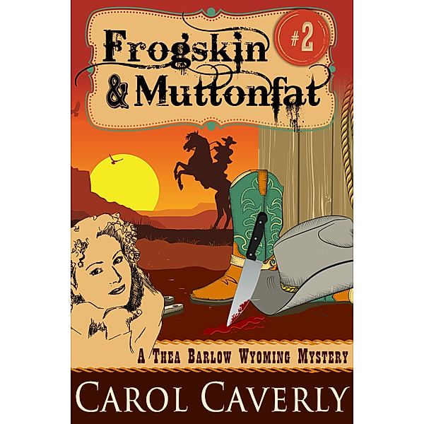 Frogskin and Muttonfat (A Thea Barlow Wyoming Mystery, Book Two) / ePublishing Works!, Carol Caverly