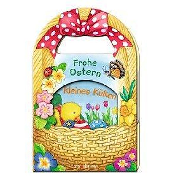 Frohe Ostern, kleines Küken (im Papp-Osterkorb), Sabine Cuno, Georgia Grüner, Denitza Gruber