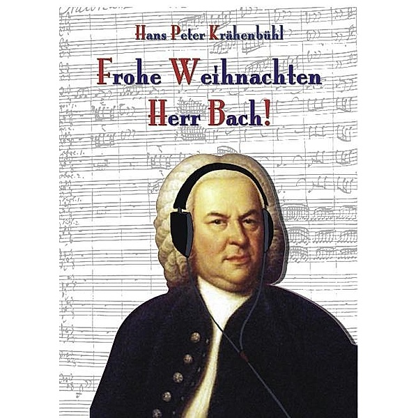 Frohe Weihnachten Herr Bach!, Hans P. Krähenbühl