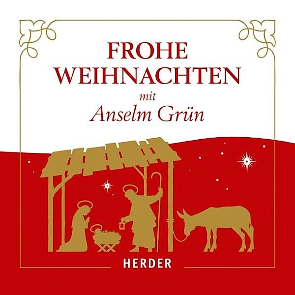 Frohe Weihnachten mit Anselm Grün, Anselm Grün