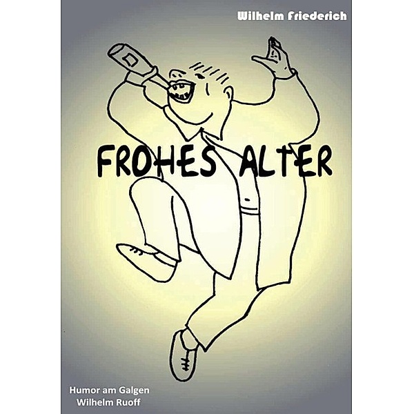 Frohes Alter, Wilhelm Ruoff