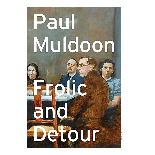Frolic and Detour, Paul Muldoon