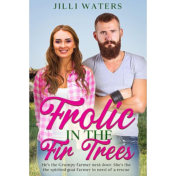 Frolic in the Fir Trees (Timberheart Grove, #2) / Timberheart Grove, Jilli Waters