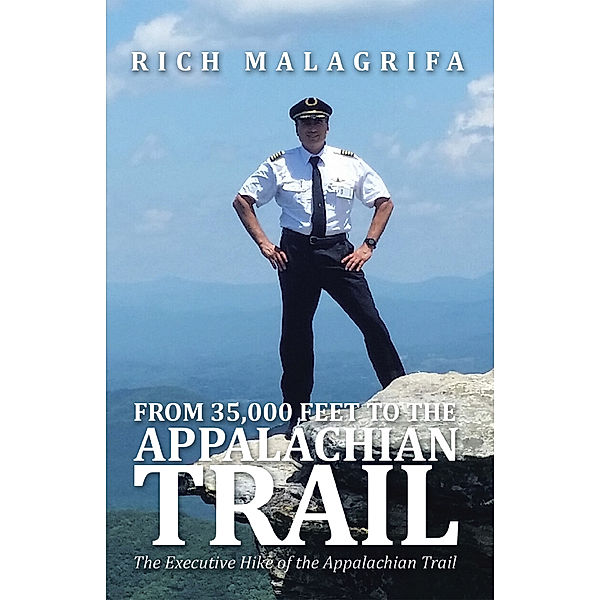 From 35,000 Feet to the Appalachian Trail, Rich Malagrifa