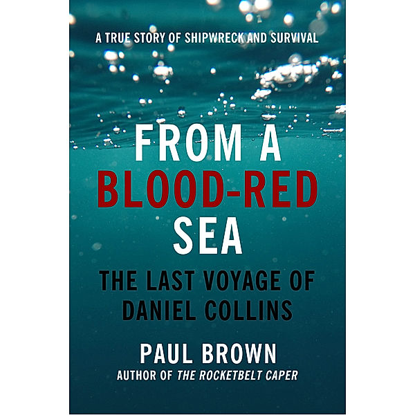 From A Blood-Red Sea: The Last Voyage of Daniel Collins, Paul Brown