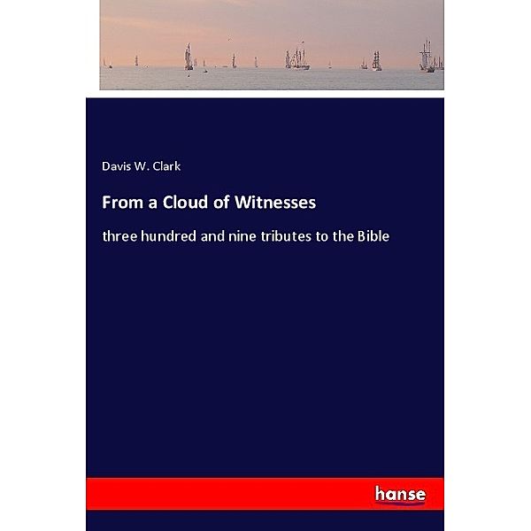 From a Cloud of Witnesses, Davis W. Clark