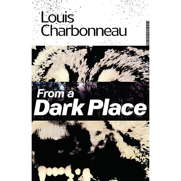 From a Dark Place, Louis Charbonneau