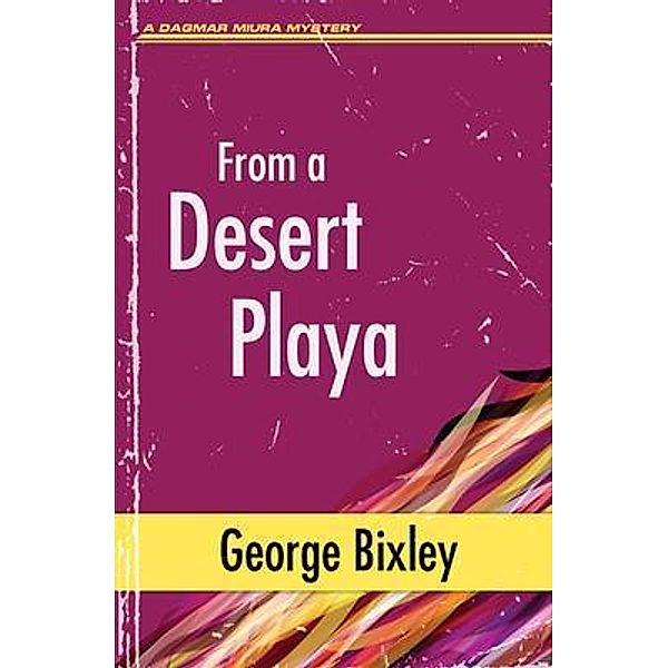 From a Desert Playa / The Slater Ibanez Books Bd.14, George Bixley