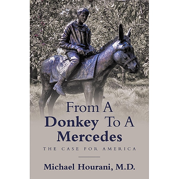 From a Donkey to a Mercedes, Michael Hourani Hourani M. D.