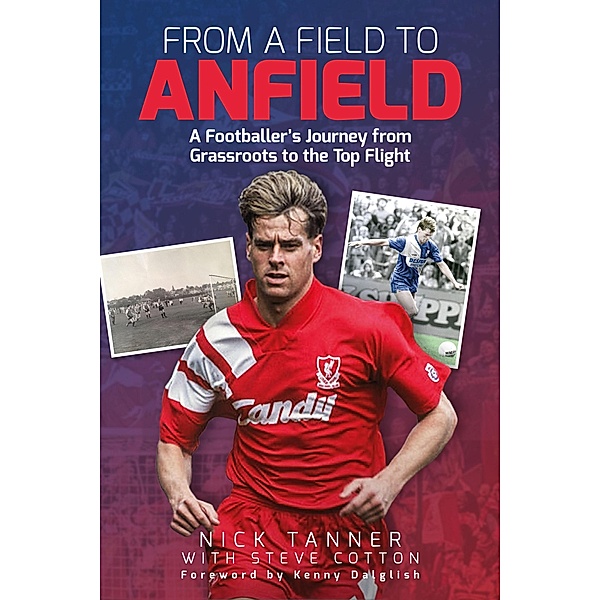From a Field to Anfield, Nick Tanner