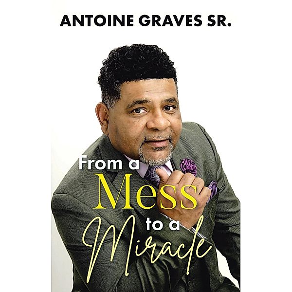 From a Mess to a Miracle, Antoine Graves