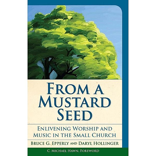 From a Mustard Seed / Vital Worship Healthy Congregations, Bruce G. Epperly, Daryl Hollinger