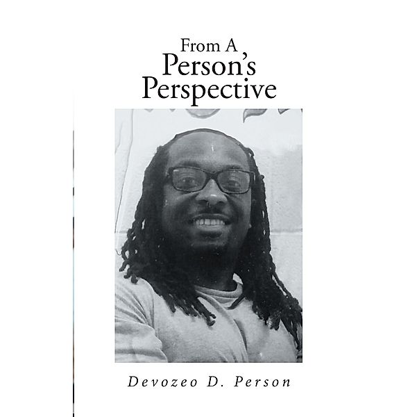 From A Person's Perspective / Christian Faith Publishing, Inc., Devozeo D. Person