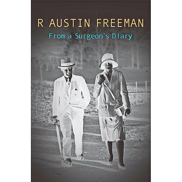 From A Surgeon's Diary, R. Austin Freeman