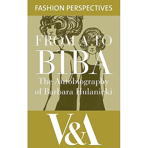 FROM A TO BIBA: The Autobiography of Barbara Hulanicki / V&A Fashion Perspectives, Barbara Hulanicki