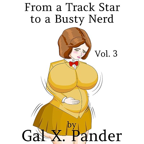From a Track Star to a Busty Nerd, Vol. 3 / From a Track Star to a Busty Nerd, Gal X. Pander