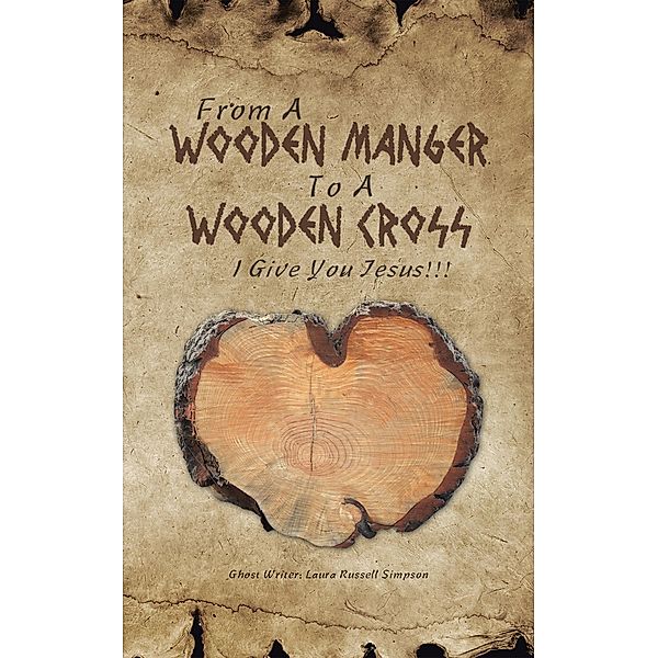 From a Wooden Manger to a Wooden Cross, Laura Russell Simpson