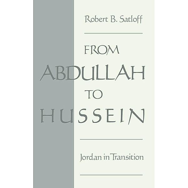 From Abdullah to Hussein, Robert B. Satloff