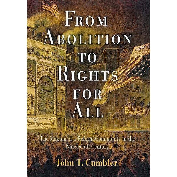 From Abolition to Rights for All, John T. Cumbler