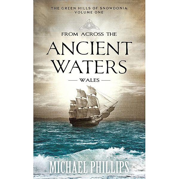 From Across the Ancient Waters: Wales / The Green Hills of Snowdonia, Michael Phillips