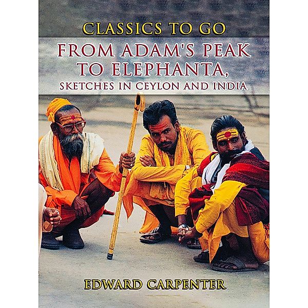 From Adam's Peak to Elephanta, Sketches In Ceylon And India, Edward Carpenter