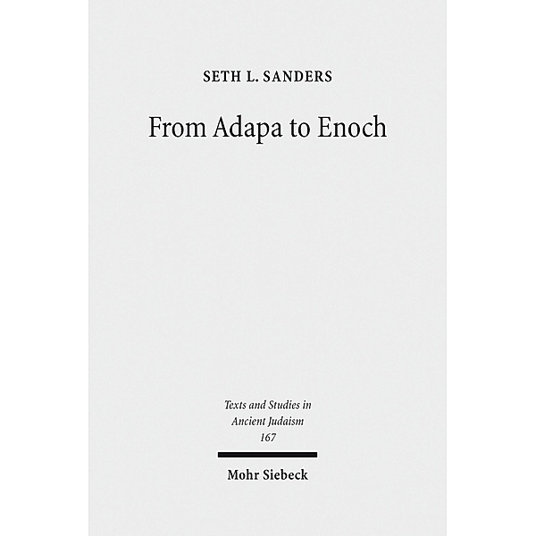 From Adapa to Enoch, Seth L. Sanders