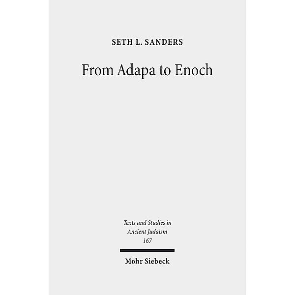 From Adapa to Enoch, Seth L. Sanders