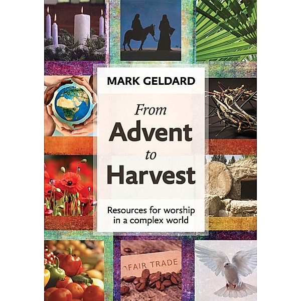 From Advent to Harvest, Mark Geldard