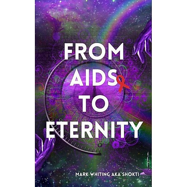 From AIDS to Eternity, Mark Whiting