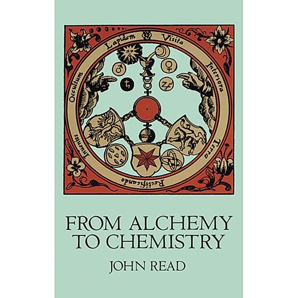 From Alchemy to Chemistry, John Read