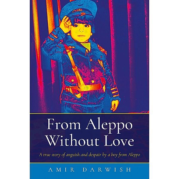 From Aleppo Without Love, Amir Darwish