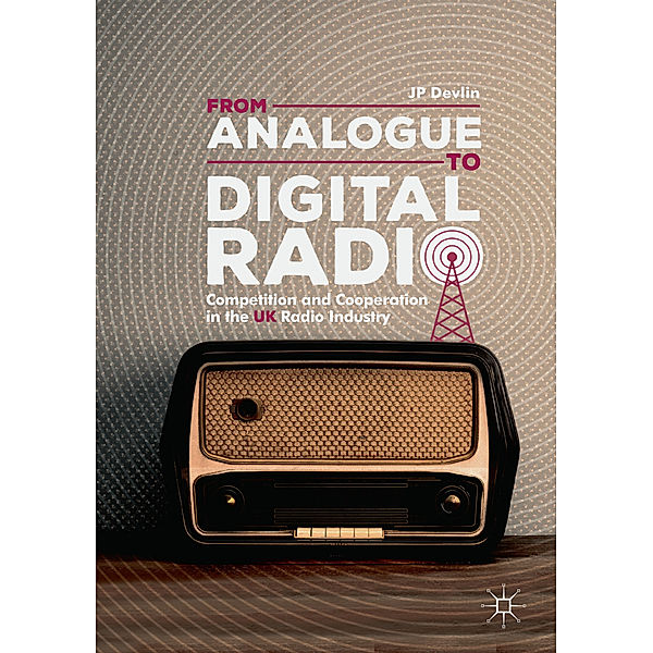 From Analogue to Digital Radio, JP Devlin