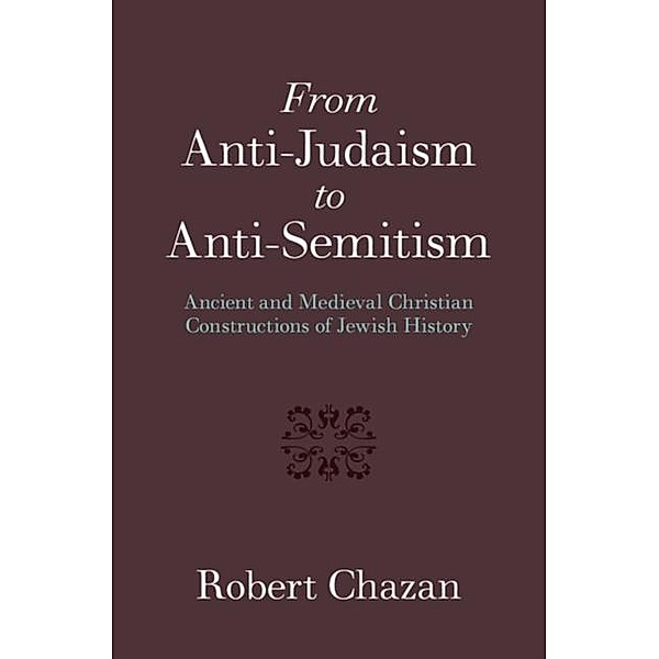 From Anti-Judaism to Anti-Semitism, Robert Chazan