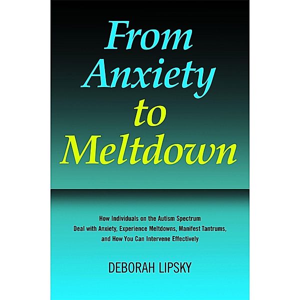 From Anxiety to Meltdown, Deborah Lipsky