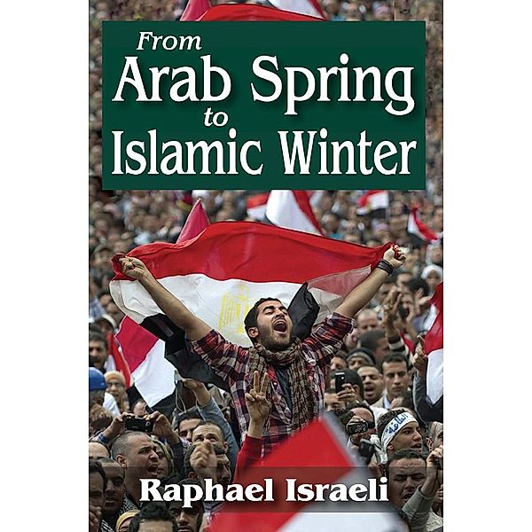 From Arab Spring to Islamic Winter, Raphael Israeli