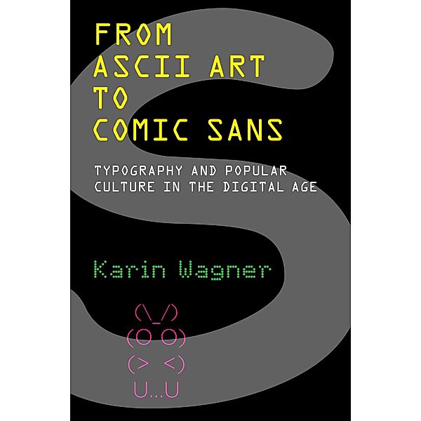 From ASCII Art to Comic Sans, Karin Wagner