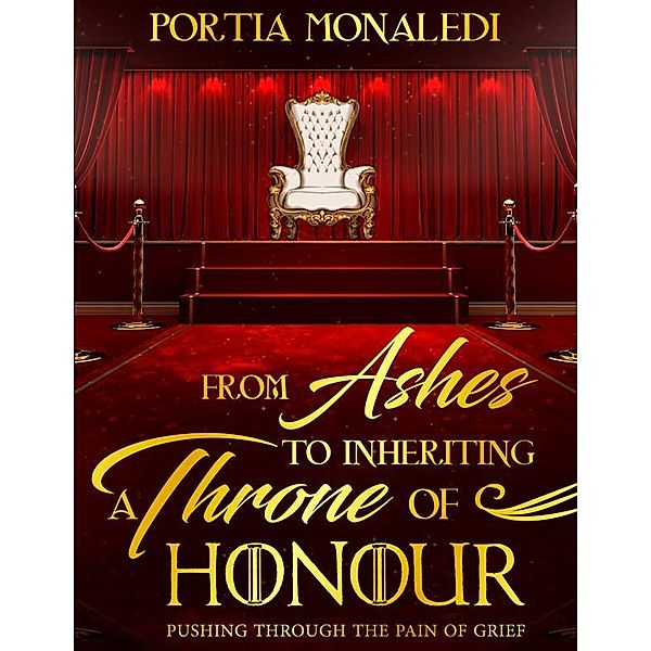 From Ashes To Inheriting A Throne Of Honour, Portia Monaledi