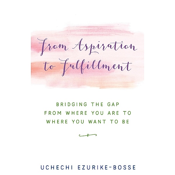From Aspiration to Fulfillment, Uchechi Ezurike-Bosse