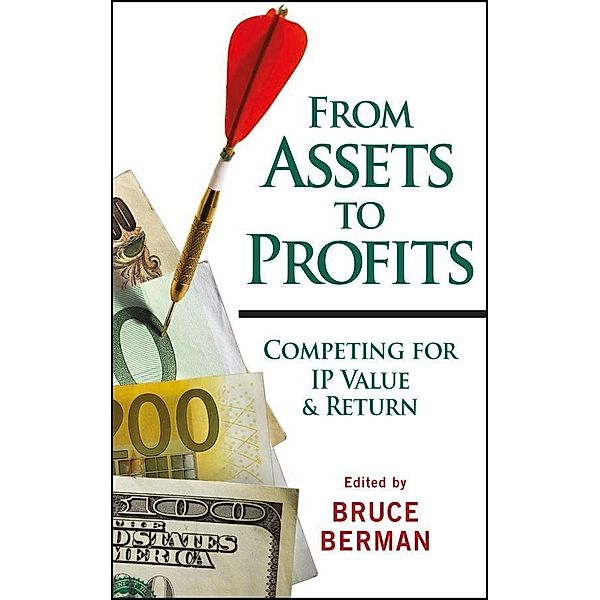 From Assets to Profits / Wiley Intellectual Property Series, Bruce Berman