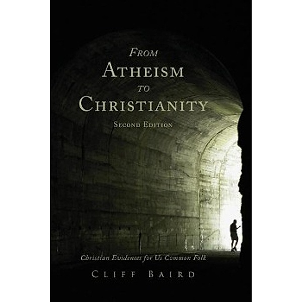 From Atheism to Christianity, Second Edition, Cliff Baird