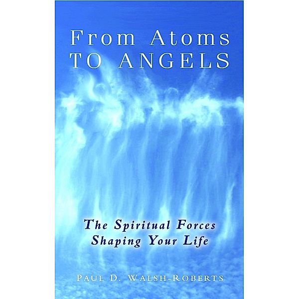 From Atoms To Angels, Paul Walsh-Roberts